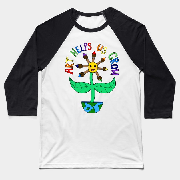 Art Helps Us Grow Baseball T-Shirt by Art by Deborah Camp